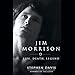 Jim Morrison: Life, Death, Legend by