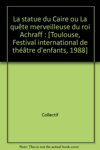 couverture de : La statue du Caire ou La qu&ecirc;te merveilleuse du roi Achraff