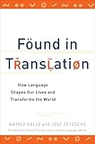 Image de Found in Translation: How Language Shapes Our Lives and Transforms the World