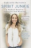 Spirit Junkie: A Radical Road to Self-Love and Miracles by