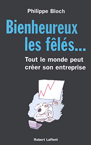 Bienheureux les fêlés... : Tout le monde peut créer son entreprise Bienheureux les fêlés... : Tout le monde peut créer son entreprise