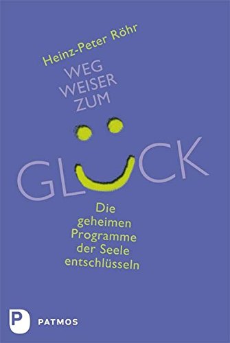 Download Wegweiser zum Glück - Die geheimen Programme der Seele entschlüsseln Download Wegweiser zum Glück - Die geheimen Programme der Seele entschlüsseln