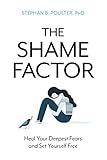  The Shame Factor: Heal Your Deepest Fears and Set Yourself Free (English Edition)