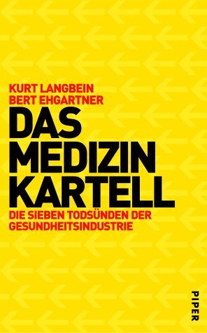 Das Medizinkartell: Die sieben Todsünden der Gesundheitsindustrie by Kurt Langbein (2002-09-05)