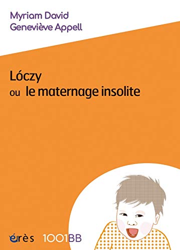 Télécharger Loczy ou le maternage insolite Gratuit