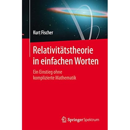 Relativitätstheorie in einfachen Worten: Ein Einstieg ohne komplizierte Mathematik