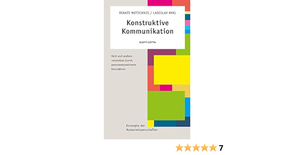 Konstruktive Kommunikation Sich Und Andere Verstehen Durch Personenzentrierte Interaktion Konzepte Der Humanwissenschaften Amazon De Motschnig Renate Nykl Ladislav Bucher