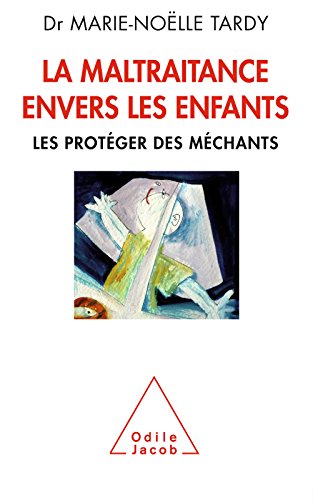 La Maltraitance envers les enfants: Les protéger des méchants (OJ.PSYCHOLOGIE)