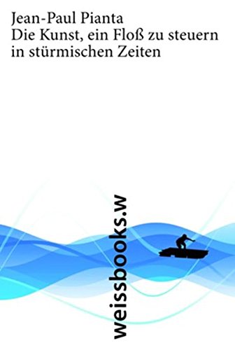Download Die Kunst ein Floß zu steuern in stürmischen Zeiten Download Die Kunst ein Floß zu steuern in stürmischen Zeiten