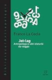 Jet-lag. Antropologia e altri disturbi da viaggio