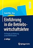 Einführung in die Betriebswirtschaftslehre: Ein Reader zur Vorlesung an der RWTH Aachen by Frank Piller