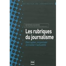 Amazon Fr Les Rubriques Du Journalisme Decrypter Organiser Et Traiter L Actualite Reporters Solidaires Cognat Christine Viailly Francis Collectif Livres