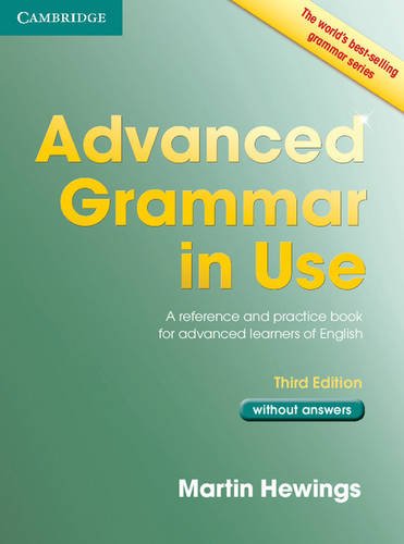 Advanced Grammar in Use 3rd Edition Book without Answers: A Reference and Practical Book for Advanced Learners of Englis