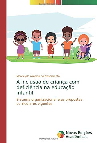 Portada de A inclusão de criança com deficiência na educação infantil: Sistema organizacional e as propostas curriculares vigentes