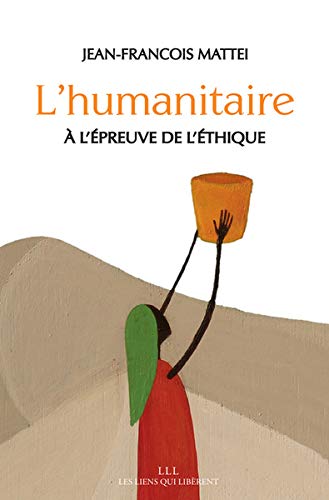 L'humanitaire à l'épreuve de l'éthique L'humanitaire à l'épreuve de l'éthique
