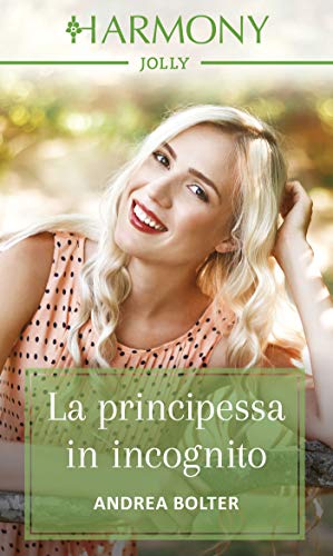 Andrea Bolter - La principessa in incognito (2019)