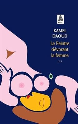 ACTES SUD Le peintre dévorant la femme (babel)