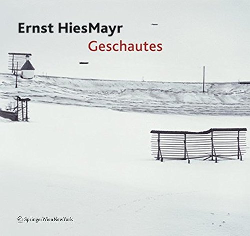 Ernst Hiesmayr. Geschautes: Bilder einer Welterfahrung
