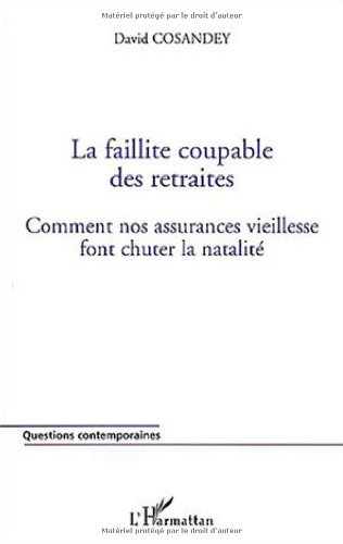 Download La faillite coupable des retraites : Comment nos assurances vieillesse font chuter la natalité Download La faillite coupable des retraites : Comment nos assurances vieillesse font chuter la natalité