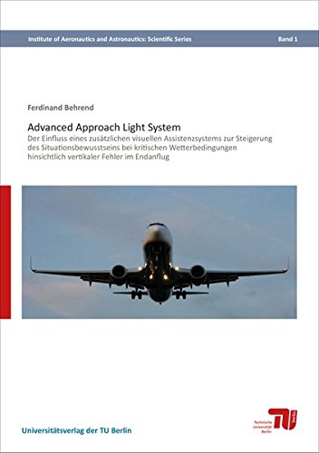 Preisvergleich Produktbild Advanced Approach Light System: Der Einfluss eines zusätzlichen visuellen Assistenzsystems zur Steigerung des Situationsbewusstseins bei kritischen ... and Astronautics: Scientific Series)
