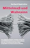 Mittelmaß und Wahnsinn: Vom täglichen Spagat zwischen Anspruch und Wirklichkeit in unseren Unternehmen und wie Fortschritt und Innovation tatsächlich vom Fleck kommen könnten by Gerhard Hastreiter, Sabine Kennel
