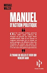 Manuel d\'action politique par Michael Walzer Manuel d\'action politique par Michael Walzer