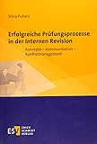 Erfolgreiche Prüfungsprozesse in der Internen Revision: Konzepte - Kommunikation - Konfliktmanagement by 