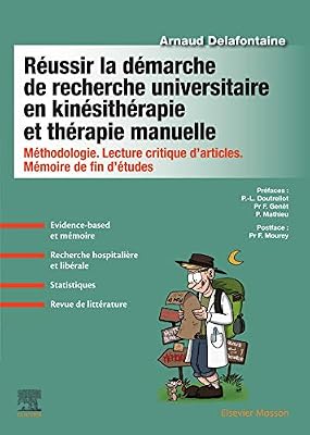 Réussir la démarche de recherche universitaire en kinésithérapie et thérapie manuelle: Méthodologie. Lecture critique d'articles. Mémoire de fin d'études