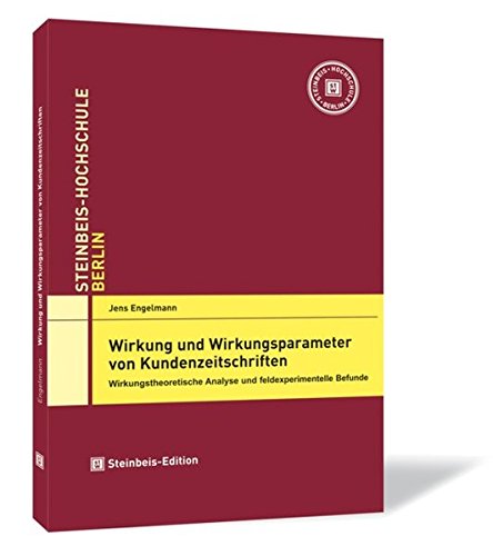 Wirkung und Wirkungsparameter von Kundenzeitschriften. Wirkungstheoretische Analyse und feldexperimentelle Befunde