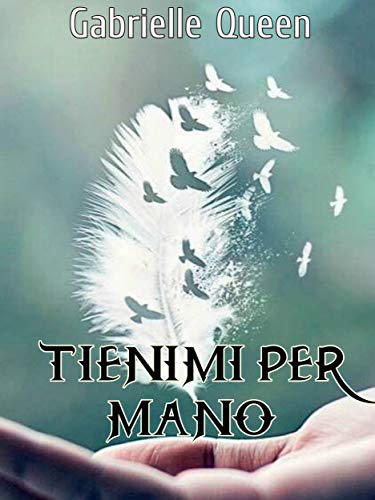 Gabrielle Queen  - Tienimi per mano (2019)