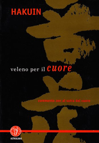 Veleno per il cuore. Commento zen al Sutra del cuore