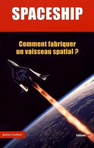 Spaceship : Comment fabriquer un vaisseau spatial ? Spaceship : Comment fabriquer un vaisseau spatial ?