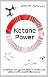 Image de Ketone Power: Superfuel for Optimal Mental Health and Ultimate Physical Performance (English Edition)
