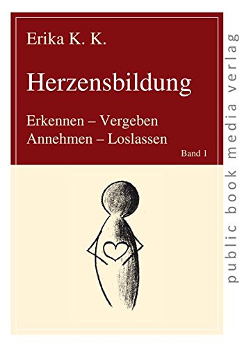 Download Herzensbildung: Erkennen - Vergeben, Annehmen - Loslassen (public book media verlag) Download Herzensbildung: Erkennen - Vergeben, Annehmen - Loslassen (public book media verlag)