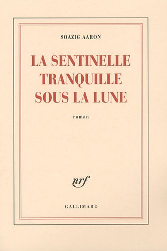 couverture de : La sentinelle tranquille sous la lune