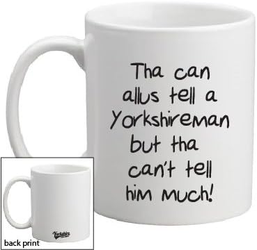 Tha Can Allus A Yorkshireman But Tha Can't Tell Him Much Funny Coffee Mug