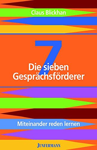 Die sieben Gesprächsförderer: Miteinander reden lernen