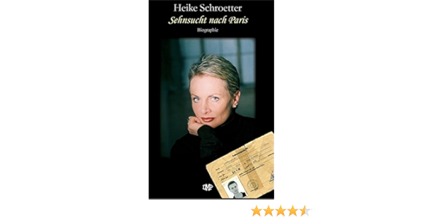 Sehnsucht Nach Paris Biographie Amazon De Schroetter Heike Schultz Ludwig Lintoiu Alice E Art Photo Urbschat Hinghaus Walter Lintoiu Alice E Richter Justus M Bucher