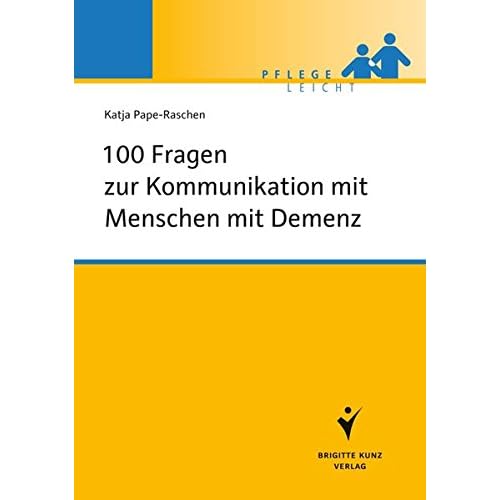 100 Fragen zur Kommunikation mit Menschen mit Demenz (Pflege leicht)