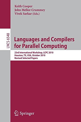 Languages and Compilers for Parallel Computing: 23rd International Workshop, LCPC 2010, Houston, TX, USA, October 7-9, 2010. Revised Selected Papers: ... Computer Science and General Issues)