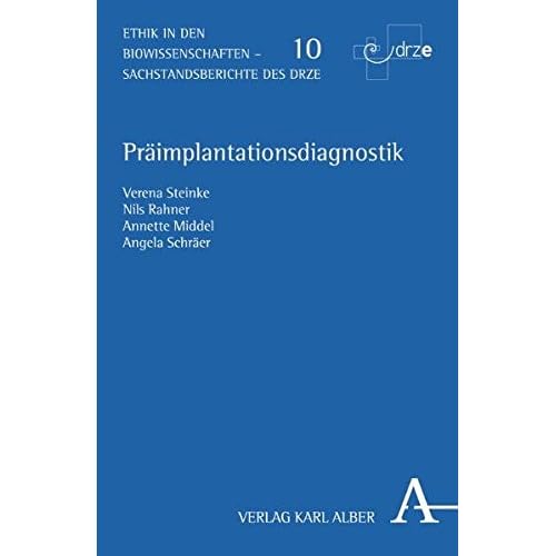 [PDF] Práimplantationsdiagnostik: Medizinisch-naturwissenschaftliche - rechtliche und ethische Aspekte (Ethik in den Biowissenschaften / Sachstandberichte des DRZE) KOSTENLOS DOWNLOAD