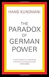 The Paradox of German Power by Hans Kundnani