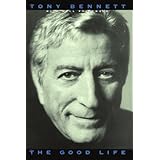 The Good Life The Autobiography Of Tony Bennett Amazon Co Uk Bennett Tony Books
