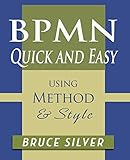 BPMN Quick and Easy Using Method and Style: Process Mapping Guidelines and Examples Using the Business Process Modeling Standard by 