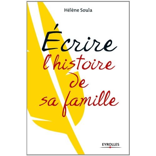 Ecrire l'histoire de sa famille Ecrire l'histoire de sa famille