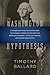 Produktbild The Washington Hypothesis: A Modern-Day Investigator Explores the Possible Connection Between the American Covenant, Latter-day Temples, and George Washington