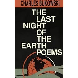The Last Night of the Earth Poems by Charles Bukowski (17-Aug-1992) Paperback