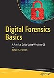 Digital Forensics Basics: A Practical Guide Using Windows OS by 