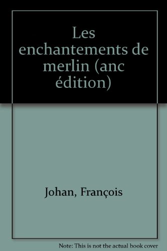 Les  Chevaliers de la Table Ronde : les enchantements de Merlin