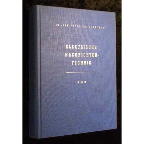 [PDF] Download Elektrische Nachrichtentechnik. Bd. 2. Röhren und Transistoren mit ihren Anwendungen bei der Verstárkung, Gleichrichtung und Erzeugung von Sinusschwingungen Kostenlos